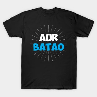 Aur Batao - Funny Hindi Saying T-Shirt